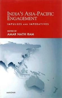 India`s Asia-Pacific Engagement : Impulses and Imperatives