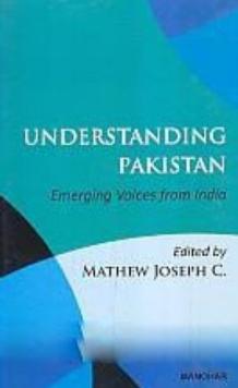 Understanding Pakistan : emerging voices from India