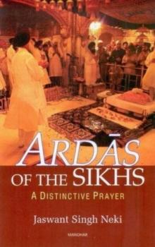 Ardas of the Sikhs : A Distinctive Prayer