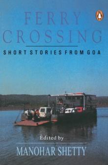 Ferry Crossing : Short Stories From Goa