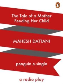 The Tale of a Mother feeding her Child : A Radio Play