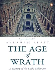 The Age of Wrath : A History of the Delhi Sultanate