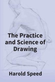 The Practice And Science Of Drawing