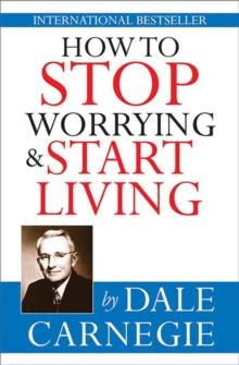 How to stop worrying & start living