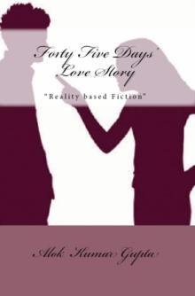 Forty Five Days' Love Story: Reality Based Fiction