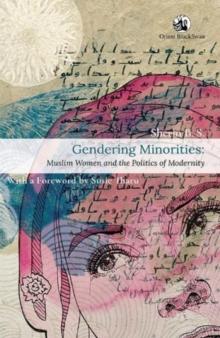 Gendering Minorities : Muslim Women and the Politics of Modernity