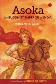 Asoka : The Buddhist Emperor of India