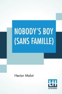 Nobody's Boy (Sans Famille) : Translated By Florence Crewe-Jones