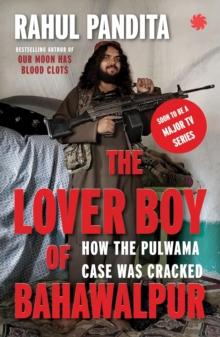 The Lover Boy of Bahawalpur : How the Pulwama Case Was Cracked