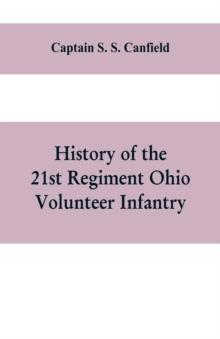 History of the 21st regiment Ohio volunteer infantry, in the war of the rebellion