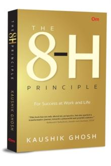 The 8-H Principle : For Success at Work and Life