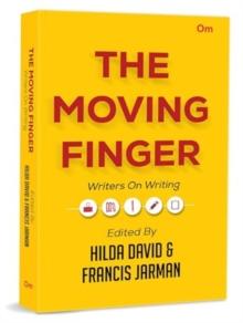 The Moving Finger : Writers On Writing