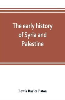 The early history of Syria and Palestine