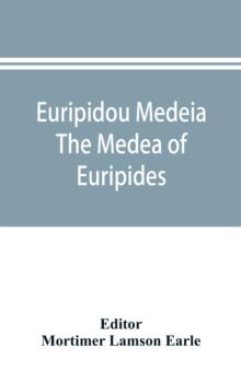 Euripidou Medeia; The Medea of Euripides