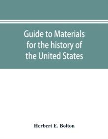 Guide to materials for the history of the United States in the principal archives of Mexico