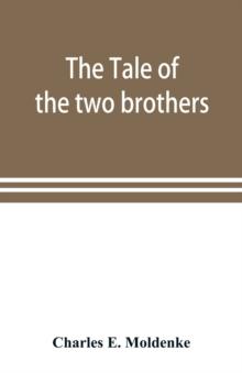 The tale of the two brothers, a fairy tale of ancient Egypt; the d'Orbiney papyrus in hieratic characters in the British Museum