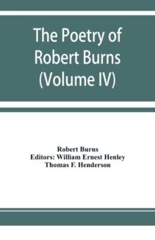 The poetry of Robert Burns (Volume IV)