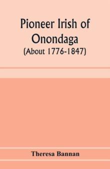 Pioneer Irish of Onondaga (about 1776-1847)