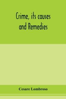 Crime, its causes and remedies