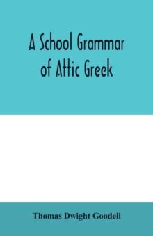 A school grammar of Attic Greek