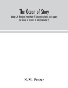 The ocean of story, being C.H. Tawney's translation of Somadeva's Katha sarit sagara (or Ocean of streams of story) (Volume V)