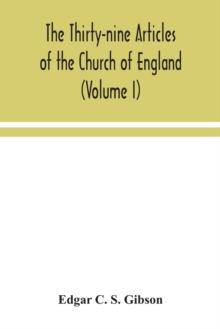 The Thirty-nine Articles of the Church of England (Volume I)