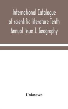 International catalogue of scientific literature Tenth Annual Issue J. Geography