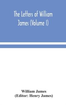 The letters of William James (Volume I)