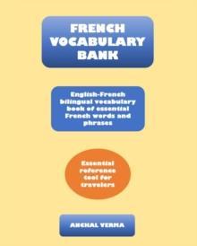 French Vocabulary Bank: English-French Bilingual Vocabulary Book of Essential French Words and Phrases