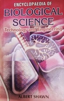 Encyclopaedia Of Biological Science, Technology And Engineering