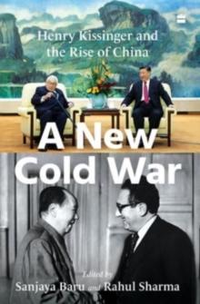 A New Cold War : Henry Kissinger and the Rise of China