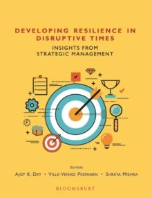 Developing Resilience in Disruptive Times : Insights from Strategic Management