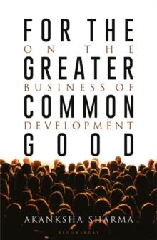 For the Greater Common Good : On the Business of Development