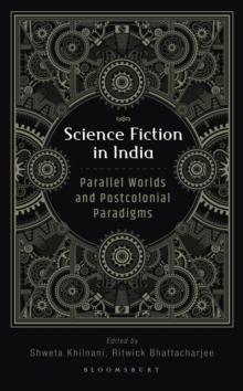 Science Fiction in India : Parallel Worlds and Postcolonial Paradigms