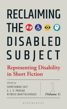 Reclaiming the Disabled Subject : Representing Disability in Short Fiction (Volume 1)