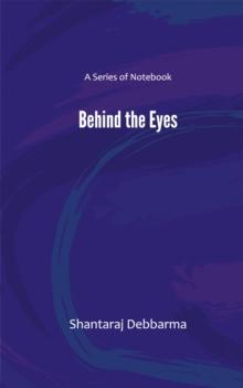 Behind the Eyes : A Series of Notebook