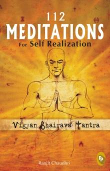 112 Meditations for Self Realization : Vigyan Bhairava Tantra