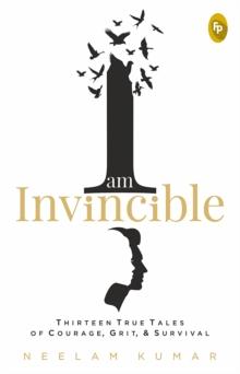 I Am Invincible, Thirteen True Tales of Courage, Grit, & Survival