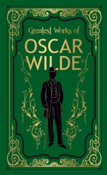 Greatest Works of Oscar Wilde (Deluxe Hardbound Edition)