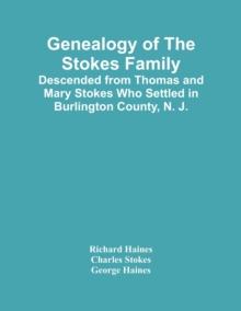 Genealogy Of The Stokes Family : Descended From Thomas And Mary Stokes Who Settled In Burlington County, N. J.