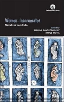 Women, Incarcerated : Narratives from India