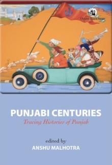 Punjabi Centuries : Tracing Histories of Punjab