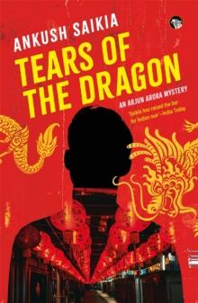 Tears Of The Dragon : An Arjun Arora Mystery