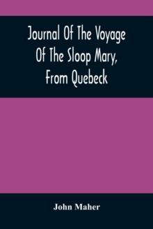 Journal Of The Voyage Of The Sloop Mary, From Quebeck : Together With An Account Of Her Wreck Off Montauk Point, L.I., Anno 1701