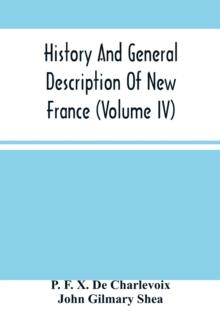 History And General Description Of New France (Volume Iv)