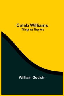 Caleb Williams : Things As They Are