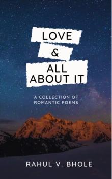 Love & All About It : A Collection of Romantic Poems