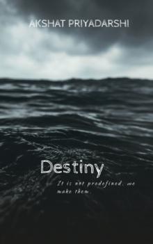 Destiny : It is not predefined we make them.