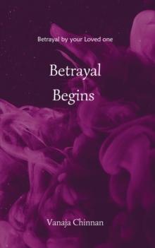 Betrayal Begins : Betrayal by your Loved  one