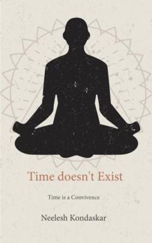 Time doesn't Exist : Time is a Convivence